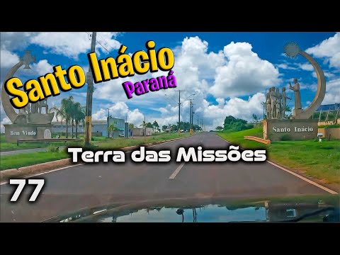 Conheça a cidade de SANTO INÁCIO a Terra das MISSÕES  Paraná [77º] ‹ Célio Isaias ›