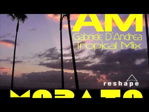 Morato "AM" (Gabriele D'andrea Tropical Mix)