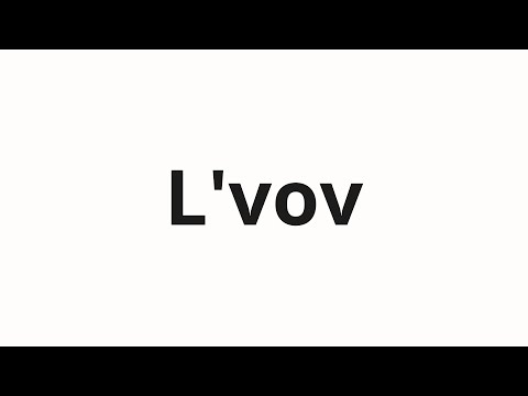 How to pronounce L'vov | Львов (Lviv in Russian)