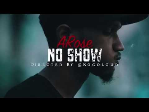 A.Rose - No Show Official Video (Shot By @Kogoloud)