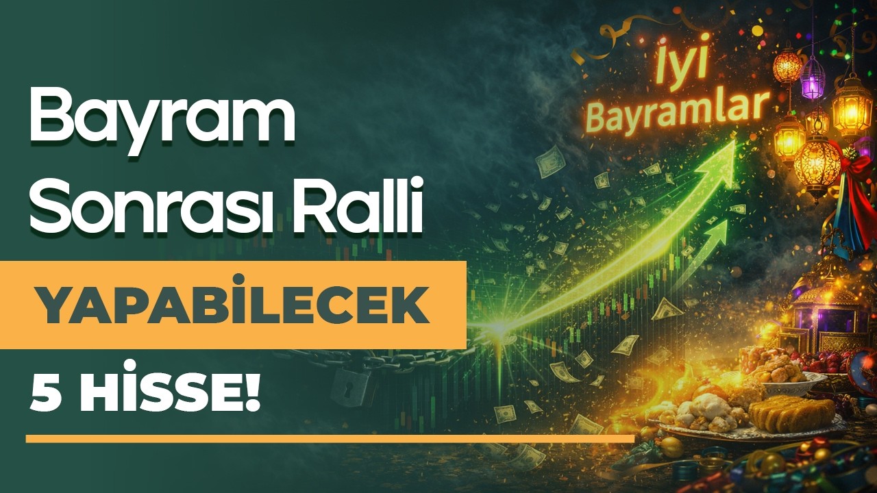 Bayram Sonrası Rekor Getiri Sağlayacak 5 Hisse!