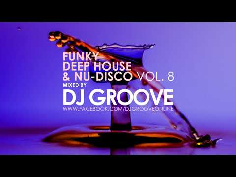 Funky Deep House & Nu-Disco Vol. #8 Mixed by DJ Groove