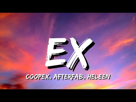 Coopex, Afterfab, Heleen - EX (Lyrics)