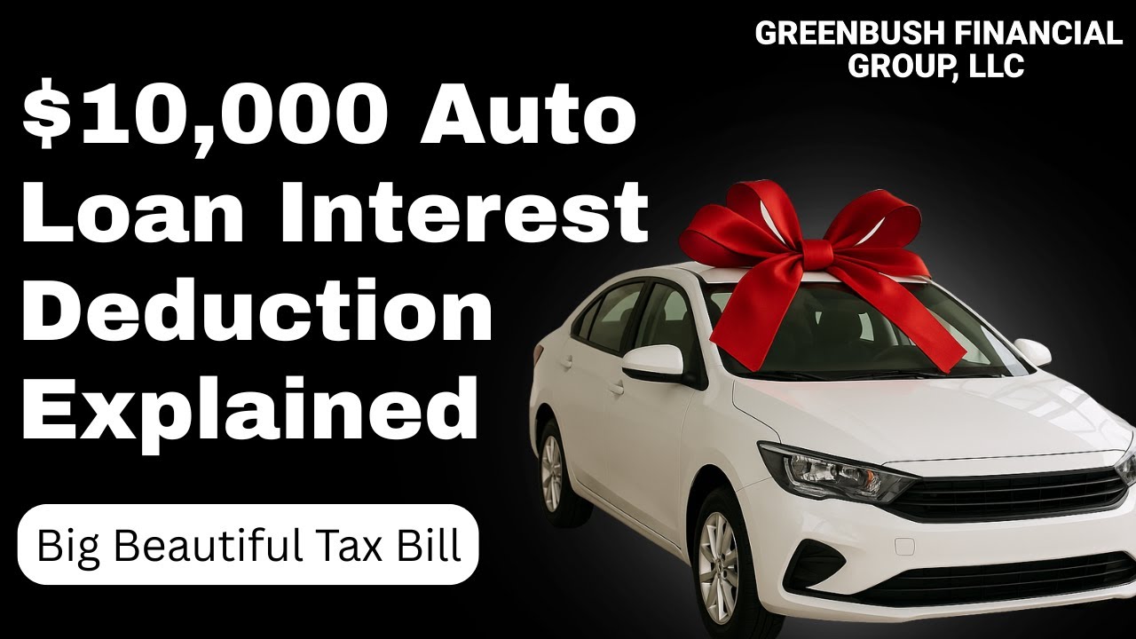 New Auto Loan Interest Deduction Under the Big Beautiful Tax Bill: What You Need to Know