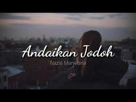 Andaikan Jodoh - Nazia Marwiana lirik lagu