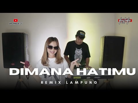 REMIX LAMPUNG - DIMANA HATIMU DILA NOCIL || REMIX LAMPUNG TERBARU 2025 !!!