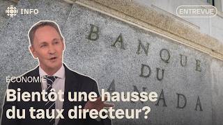 La Banque du Canada pourrait-elle bientôt hausser son taux directeur? | Zone économie
