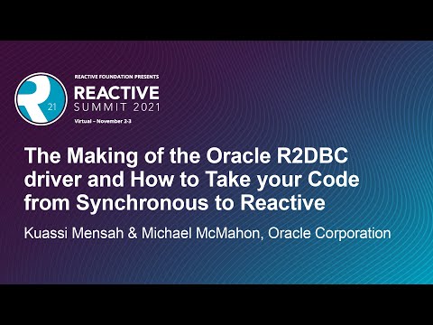 The Making of the Oracle R2DBC driver and How to Take your Code f... Kuassi Mensah & Michael McMahon