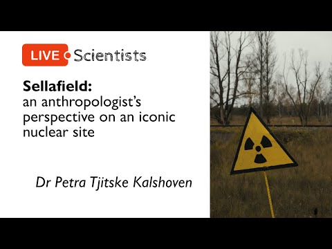 Sellafield: an anthropologist's perspective | Dr Petra Tjitske Kalshoven | 12 October 2021