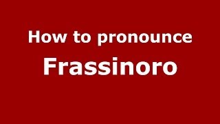 How to pronounce Frassinoro
