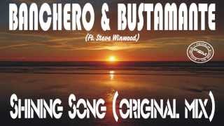 Banchero & Bustamante - Shining Song (ft. Steve Winwood) (Original Mix)