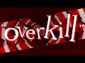 OVERKILL - FULL SHOWCASE