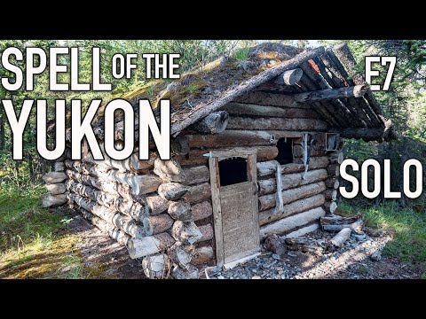 11 Days Solo Camping in the Yukon Wilderness - E.7 - Gold Nugget & Trapper’s Cabin Tour
