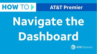 Learn how to Navigate the Premier Dashboard | AT&T Premier