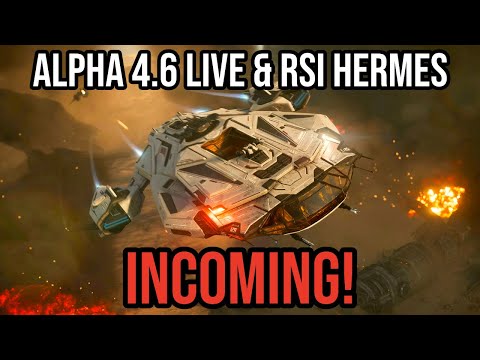 Star Citizen Alpha 4.6 Live & RSI Hermes Incoming!