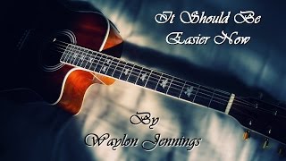 Waylon Jennings - It Should Be Easier Now