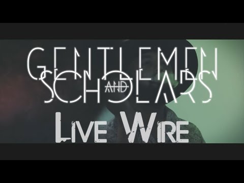 Gentlemen and Scholars - Live Wire (Official Music Video)