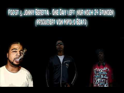 Focist & Jonny Beretta - One Day left (nur noch 24 Stunden) (produziert von Mpolo Beats)