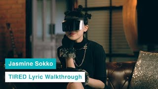 Jasmine Sokko - TIRED (Lyric Walk-through) Jasmine Sokko - TIRED (Lyric Walk-through)