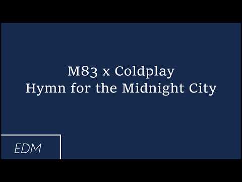 M83 x Coldplay - Hymn for the Midnight City (Mashup)