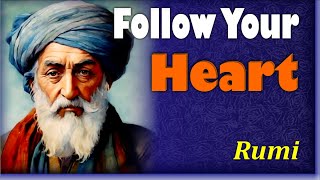 Follow Your Heart ~ Listen to the Voice of God - [ Rumi ]