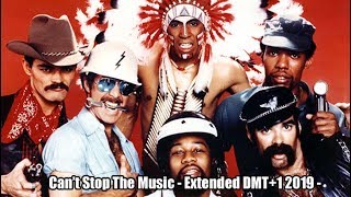 Can&#39;t Stop The Music - Extended DMT+1 2019 / Village People