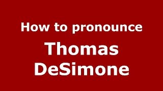 How to pronounce Thomas Desimone