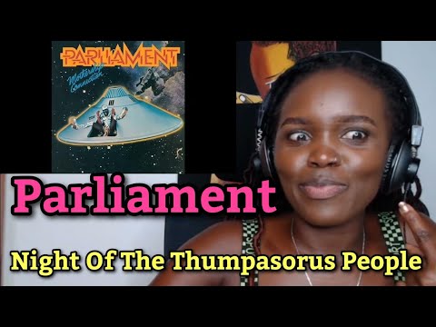 African Girl Reacts To Parliament - Night Of The Thumpasorus People