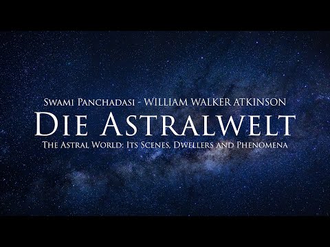Die Astralwelt - William Walker Atkinson (Hörbuch) mit entspannendem Naturfilm in 4K