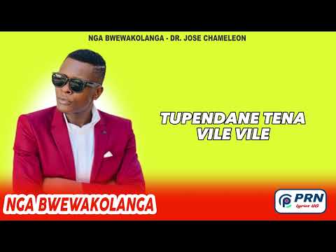 Nga Bwewakolanga - Dr. Jose Chameleon(Lyrics)