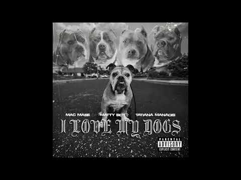 MAC MASE X TATIANA MANAOIS X MATTY BOY "I LOVE MY DOGS"