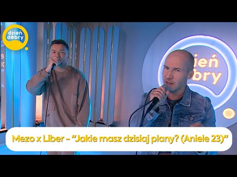 MEZO X LIBER - JAKIE MASZ DZISIAJ PLANY? (ANIELE 23) | Dzień Dobry TVN