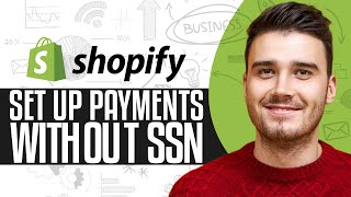 How To Set Up Shopify Payments Without SSN (2024) Full Guide