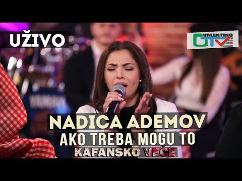 NADICA ADEMOV - AKO TREBA MOGU TO | 2021 | UZIVO | OTV VALENTINO