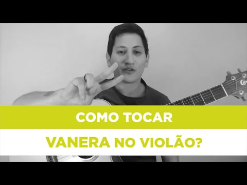 Como tocar Vanera no violão?