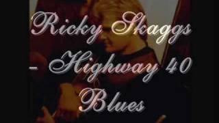 Ricky Skaggs - Highway 40 Blues
