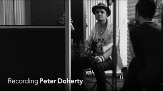 Recording Peter Doherty (2/5) &#39;I Don&#39;t Love Anyone&#39;