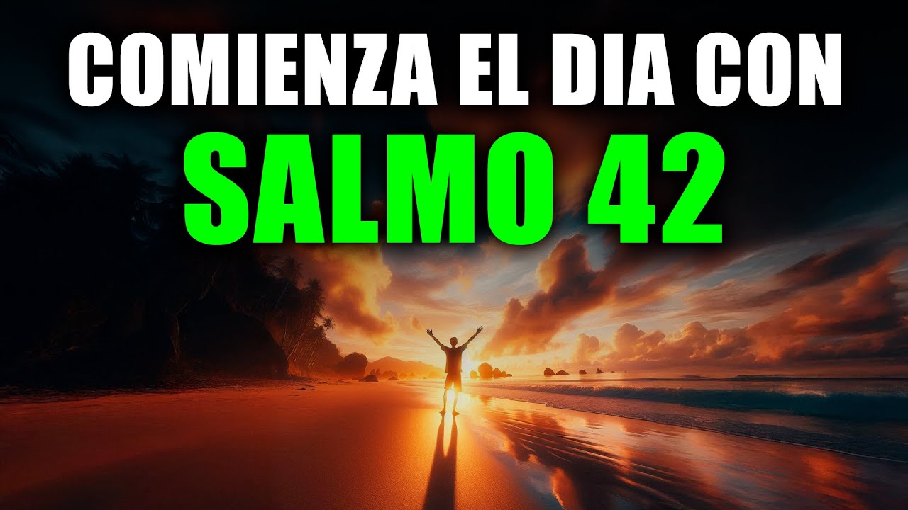 ORACIÓN DE LA MAÑANA con el SALMO 42 | Poderosa Oración Matutina de ANHELO y ESPERANZA