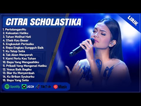 PERTOLONGANMU - CITRA SCHOLASTIKA FULL ALBUM (LIRIK) | KEKUATAN HATIKU || LAGU ROHANI TERBARU 2024