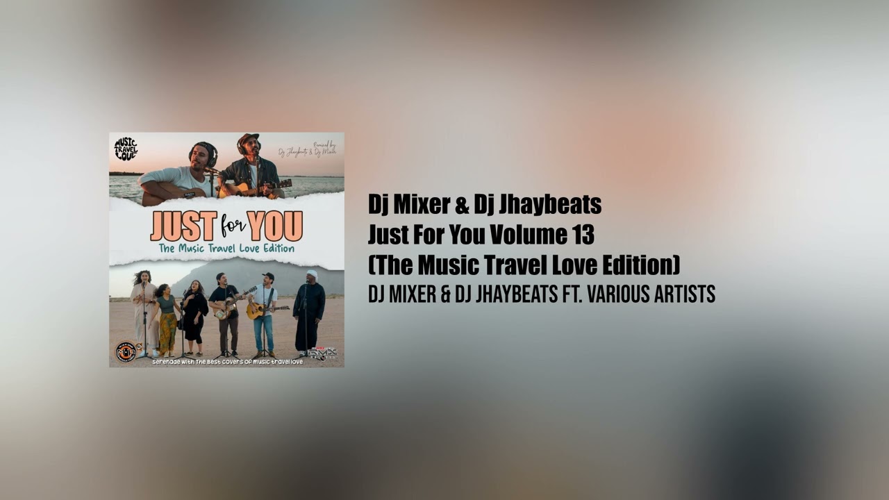 Just For You Volume 13 (The Music Travel Love Edition) | ft. Dj Jhaybeats