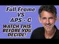 Full Frame sensor vs APS C:  WATCH THIS BEFORE YOU DECIDE!