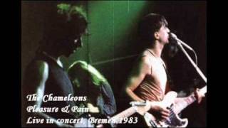 The CHAMELEONS ~ Pleasure &amp; Pain (Live in Bremen - 1983)