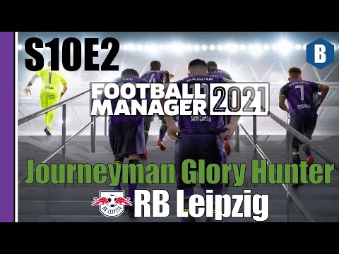 Let's Play: FM 2021 - Journeyman Glory Hunter - RB Leipzig - S10E2 - Football Manager 2021