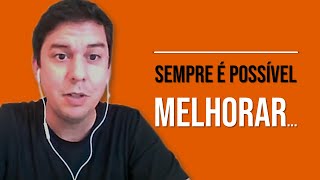Sempre É Possível Melhorar…