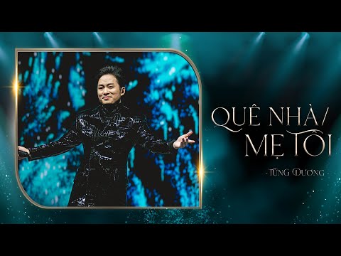 LK QUÊ NHÀ & MẸ TÔI - Tùng Dương (Liveshow Concert 20 Năm Ca Hát)