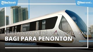 Mengenal Metro Doha, Transportasi yang Disediakan Qatar untuk Penonton Piala Dunia 2022