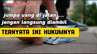 Download lagu Hukum menemukan uang dijalan!! jangan asal ambil ternyata begini hukumnya mp3
