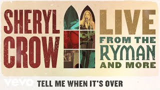 Sheryl Crow - Tell Me When It’s Over (Live From the Ryman / 2019 / Audio)