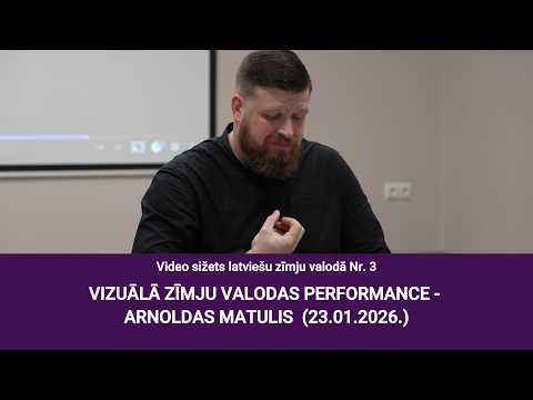 Video ziņu sižets Nr. 3 “Vizuālā zīmju valodas performance – Arnoldas Matulis (23.01.2026.)”