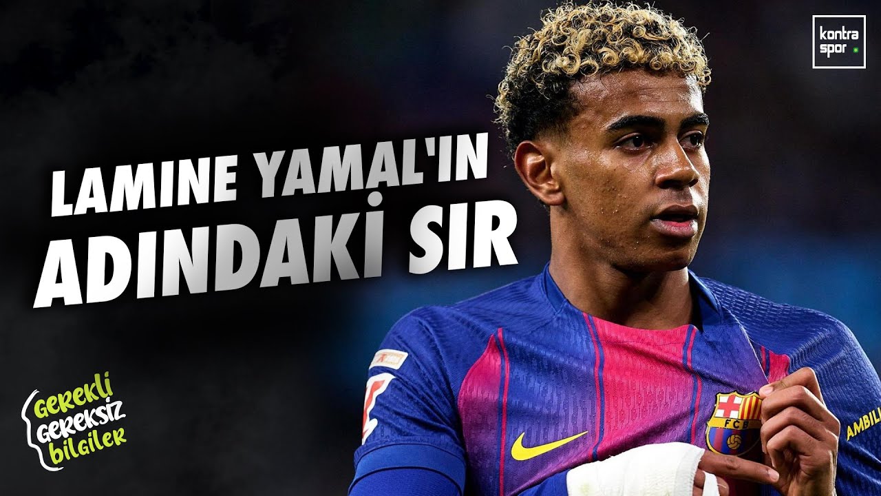 Lamine Yamal'ın adındaki sır... | Gerekli Gereksiz Bilgiler #12